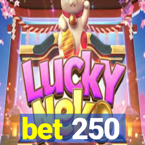 bet 250